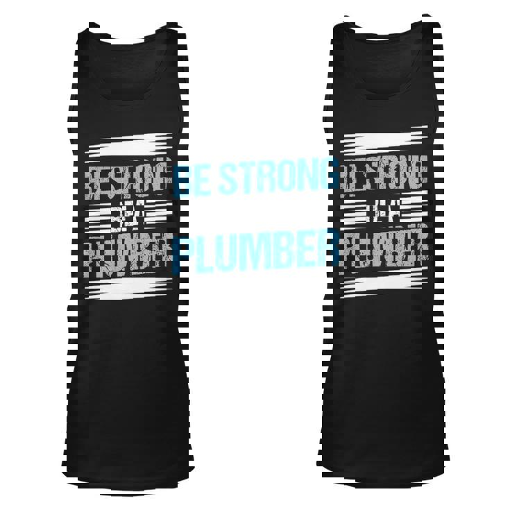 Be Strong Be A Plumber Plumbing Tank Top