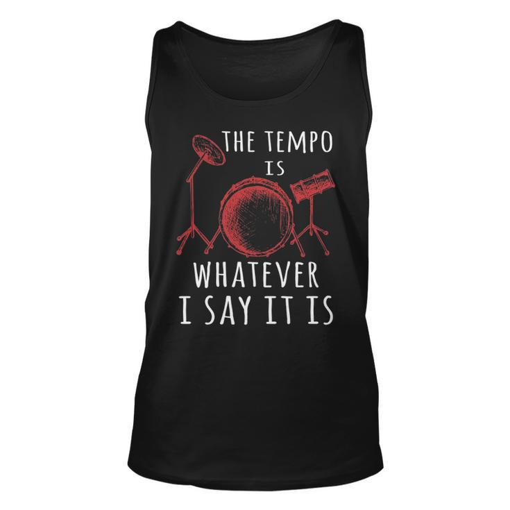 The Tempo Is Whatever I Say It Is Best Cool Drummer Tank Top