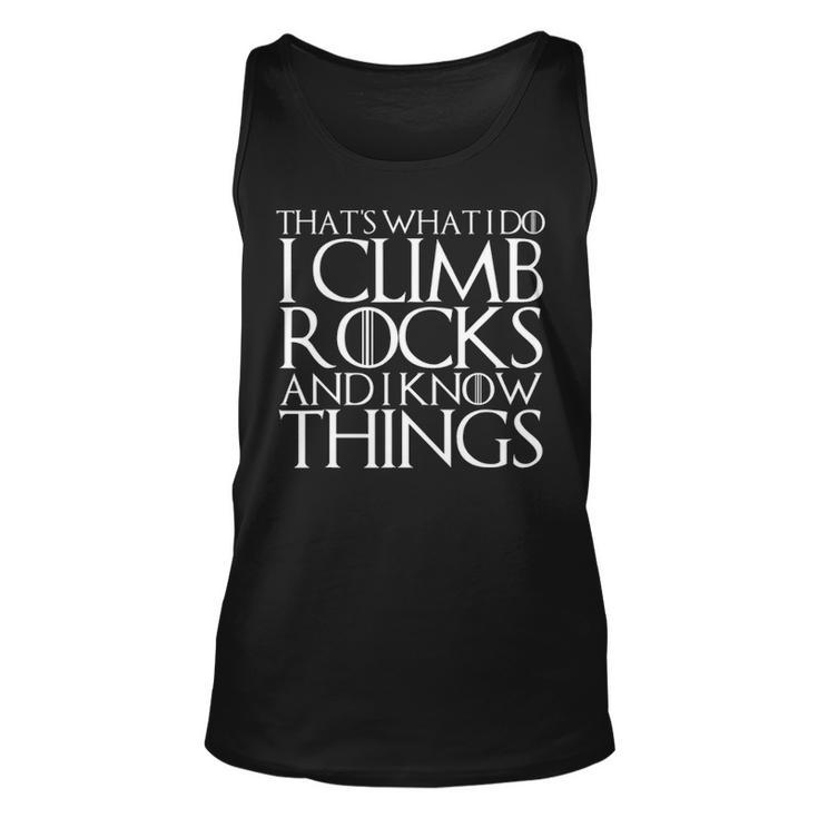That's What I Do I Climb Rocks And I Know Things Tank Top