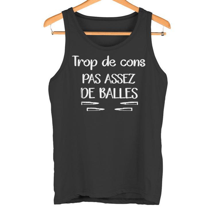 Trop De Cons Pas Assez De Balles Débardeur e