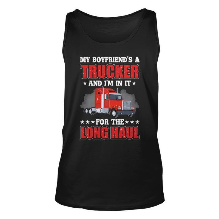 Truck Driver My Boyfriend's A Trucker And I'm In It For The Long Haul Tank Top