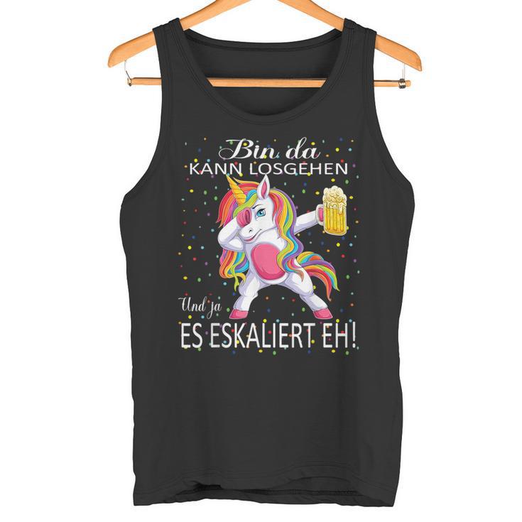 With Unicorn Bin Da Kann Losgehen Und Ja Es Escaliert Eh Tank Top