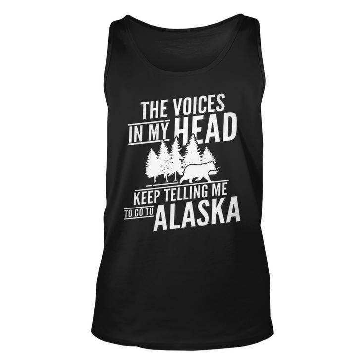 The Voices In My Head Keep Telling Me To Go To Alaska Tank Top