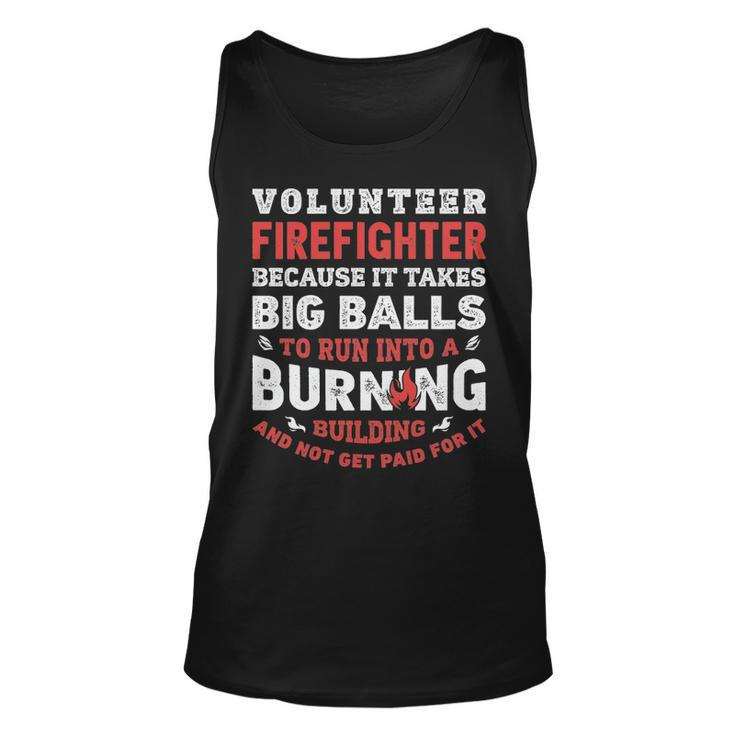 Volunteer Firefighter Because It Takes Big Balls Tank Top