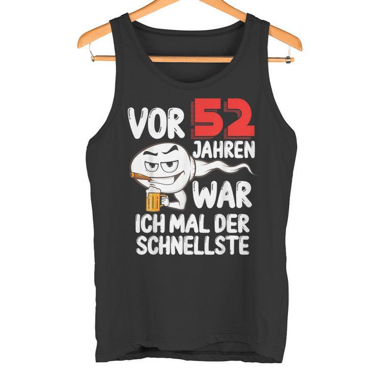 Vor 52 Jahren War Ich Mal Der Schnellste 52 Birthday Man Tank Top