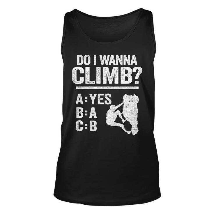 Do I Wanna Climb Jokes Freeclimber Mountain Rock Climbing Tank Top
