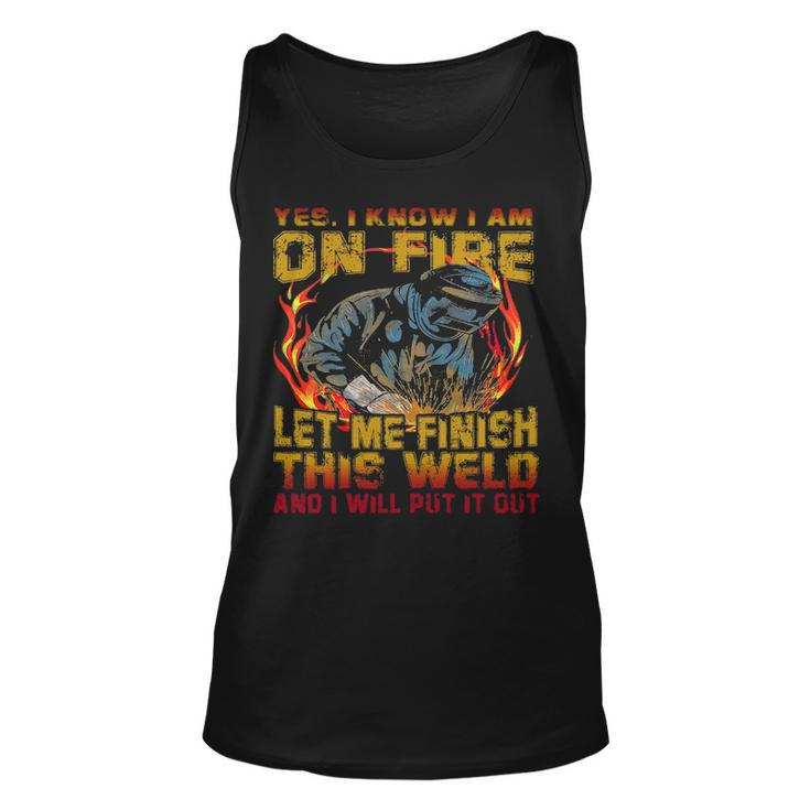 Welder Yes I Know I Am Fire Tank Top