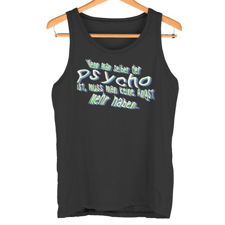 Wenn Man Selbst Der Psycho Ist Slogan Tank Top