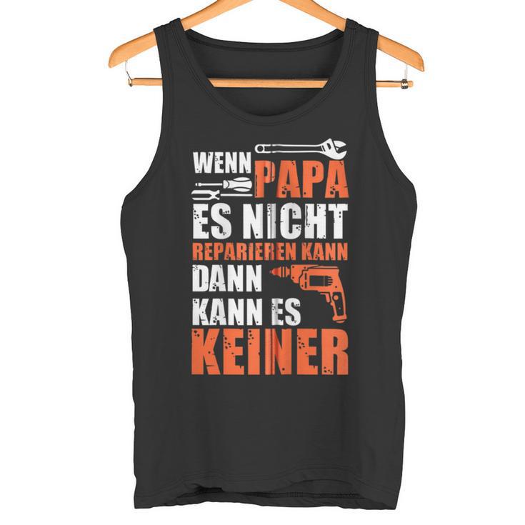 Wenn Papa Es Nicht Reparieren Kann Dann Kann Es Keiner Kapuzenjacke Tank Top