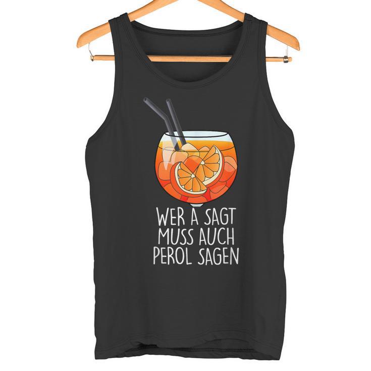 Wer A Sagt Muss Auch Perol Sagen X New Holy Aperoli Fun Tank Top