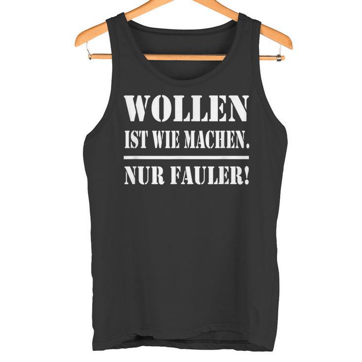 Wollen Ist Wie Machen Nur Fauler Tank Top