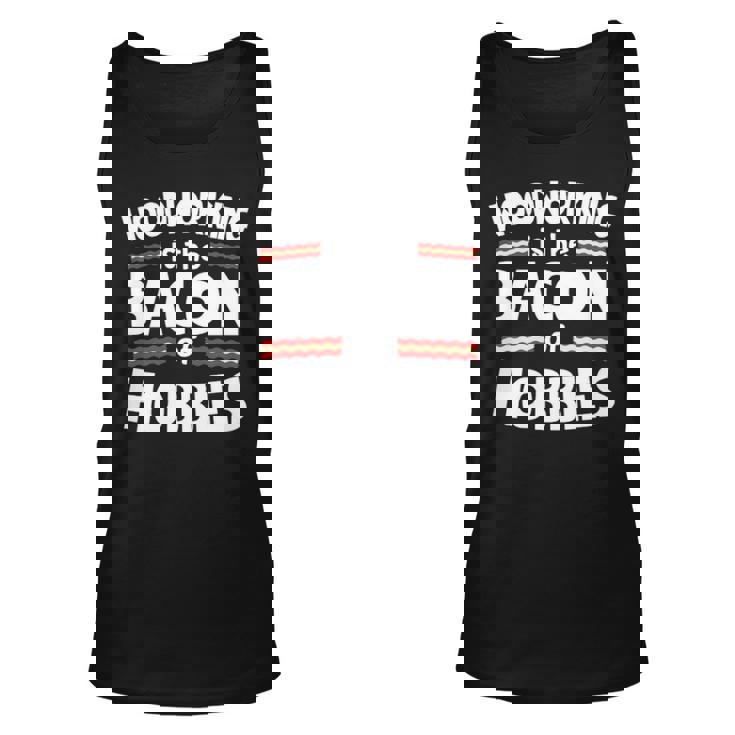 Woodworking Is The Bacon Of Hobbies Tank Top