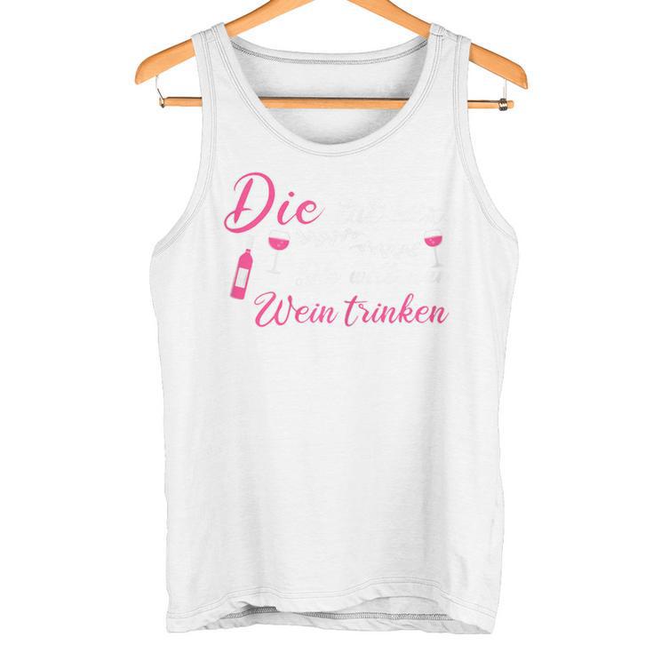 Die Tut Nix Die Will Nur Wein Trinken Tank Top