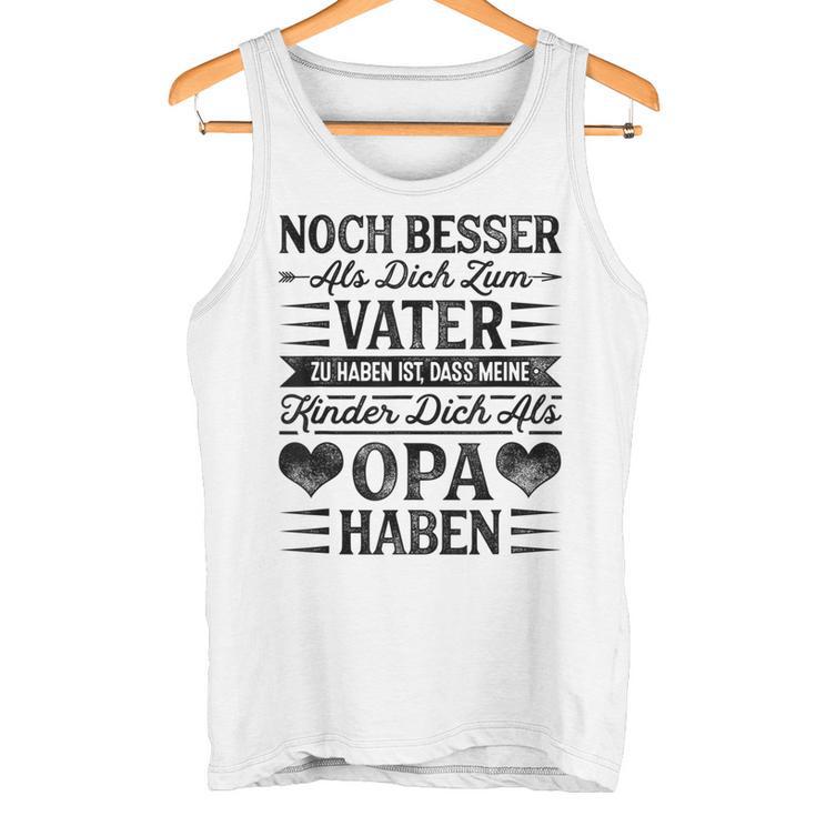 Großvater Noch Besser Als Dich Zumater Zu Haben Enkel Grandpa Tank Top