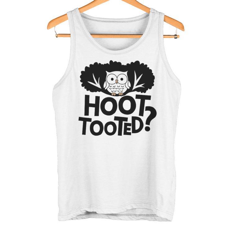 Hoot Tooted Lustiger Eulen-Spruch Papa Witz Tank Top