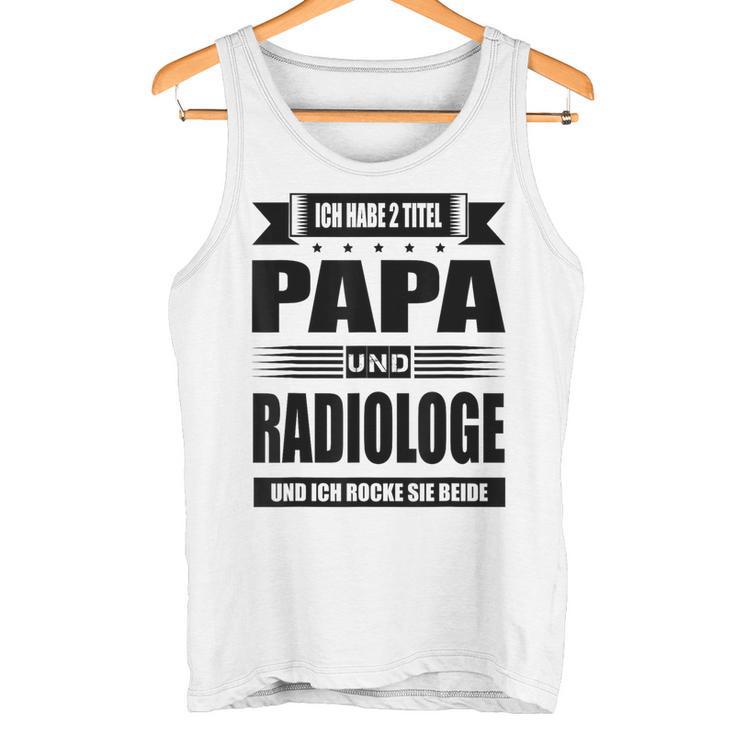 Ich Habe Zwei Titel Papa Und Radiologist Ich Habe Zwei Tit Tank Top