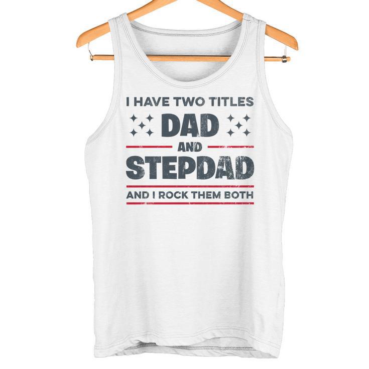 Ich Habe Zwei Titel Papa Und Stiefvater Lustigeatertag Tank Top