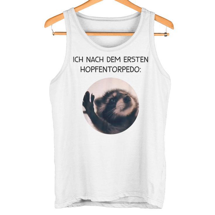 Ich Nach Dem Ersten Hopfentorpedo Pedro Waschbär Meme Racoon Tank Top