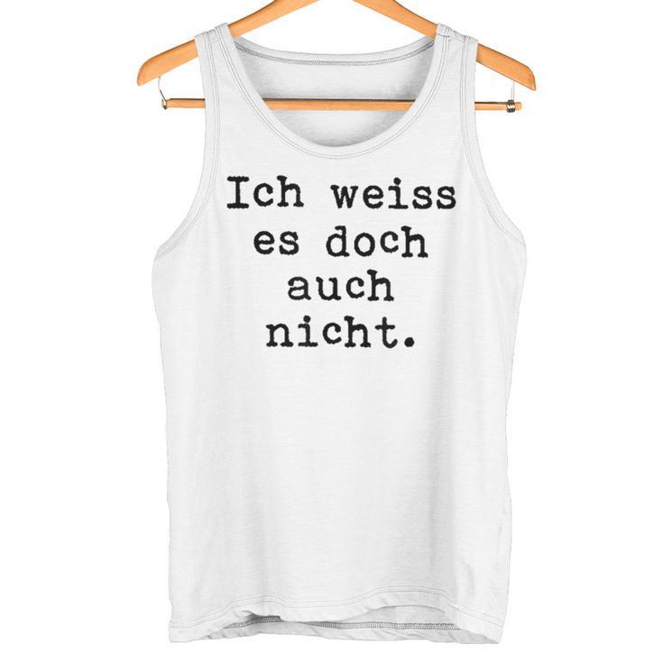 Ich Weiß Es Doch Auch Nicht Fun Ich Weiß Es Doch Gray Tank Top