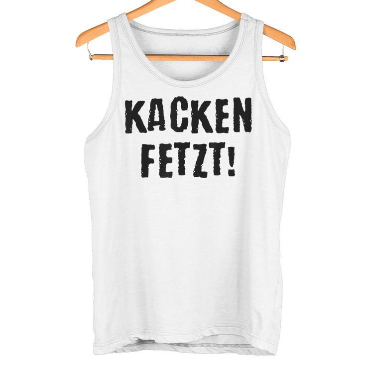 Kacken Kacken Fetzt Tank Top