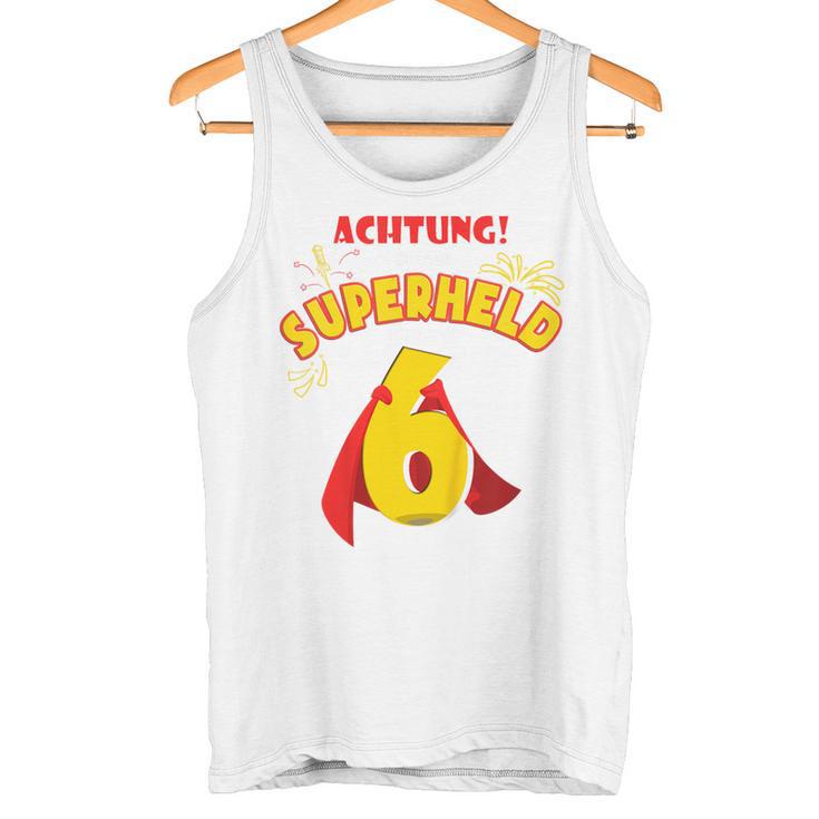 Kinder Achtung Dieser Superheld Ist Jetzt 6 Jahre Old Tank Top