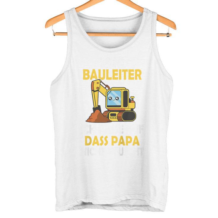 Kinder Mini Bauleiter Ich Passe Auf Dass Papa Nicht Pfuscht Bauherr Tank Top