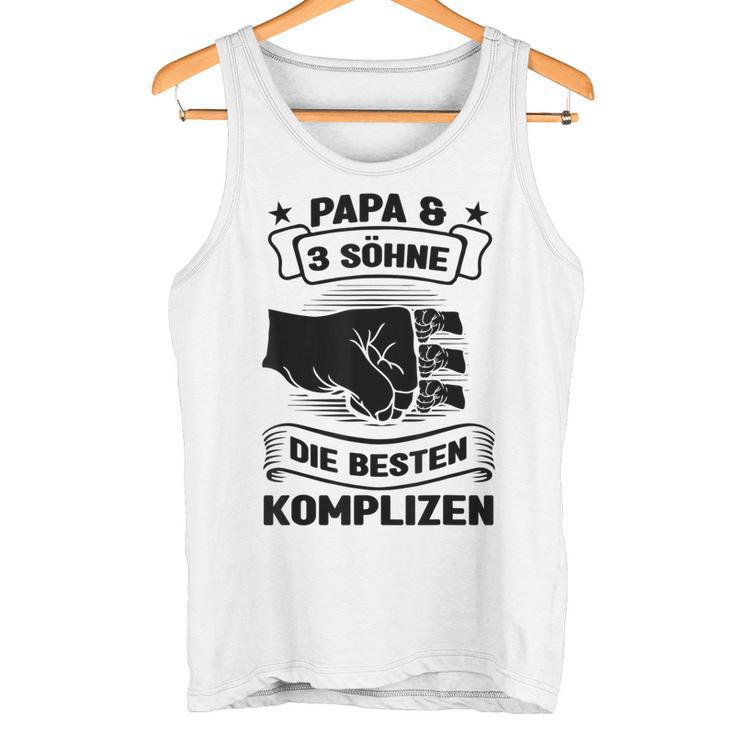 Papa & 3 Söhne Die Besten Komplizen Papa 3 Söhne Tank Top