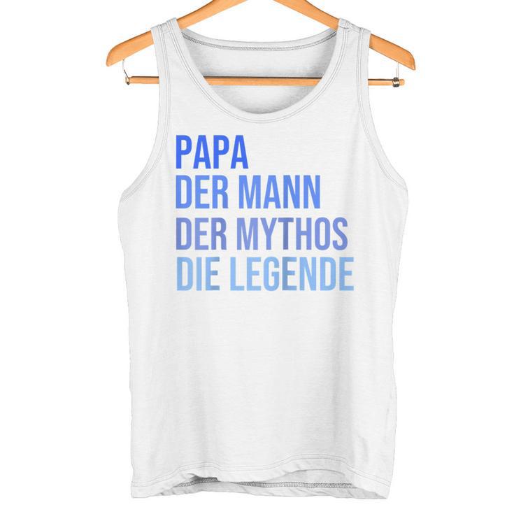 Papa Der Mann Der Mythos Die Legende Raglan Tank Top