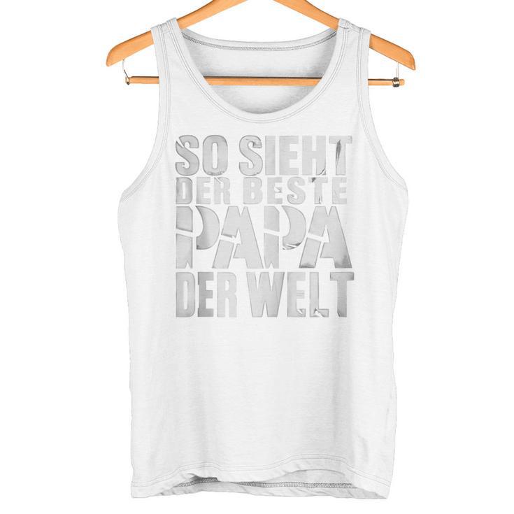 So Sieht Der Beste Papa Der Weltatertags -Atertag Opa Kapuzenjacke Tank Top