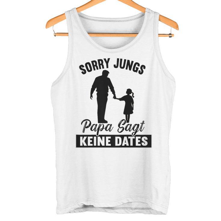 Sorry Jungs Papa Sagt Keine Dates Tank Top