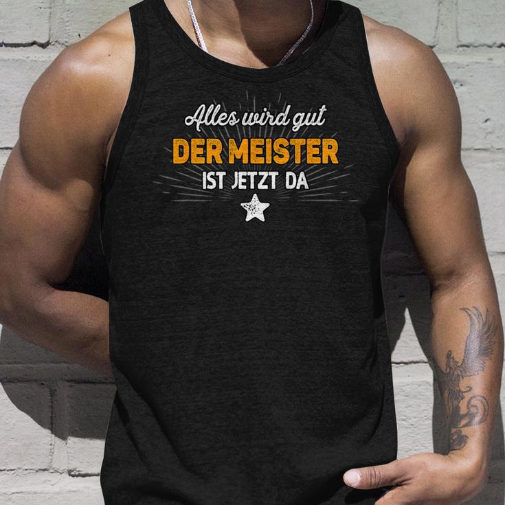 Alles Wird Gut Der Meister Ist Jetzt Da Saying S Tank Top Geschenke für Ihn