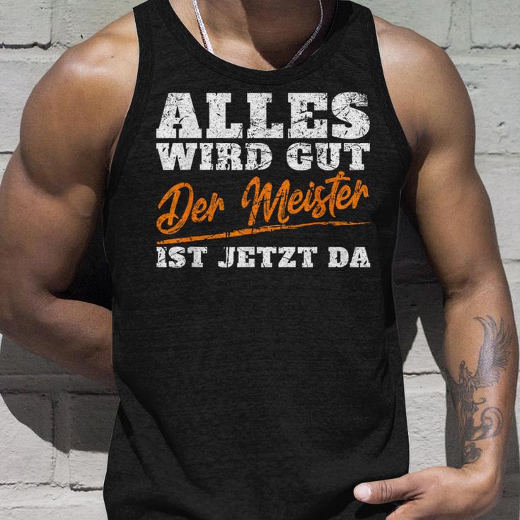 Alles Wird Gut Der Meister Ist Jetzt Da Handwerker Tank Top Geschenke für Ihn