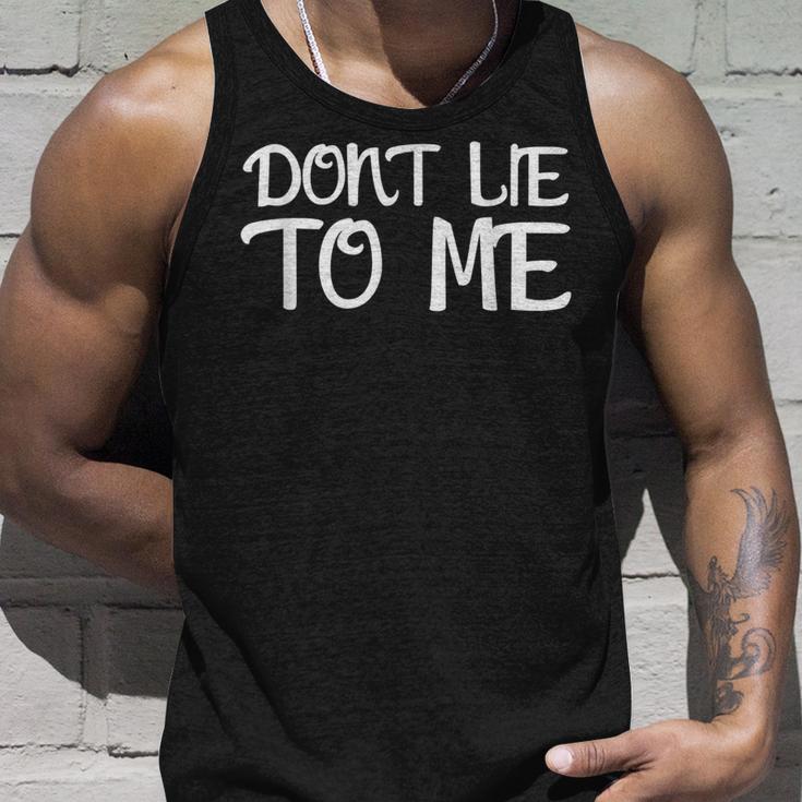 Don't Lie To Me Lüg Mich Nicht An For Truth Tank Top Geschenke für Ihn