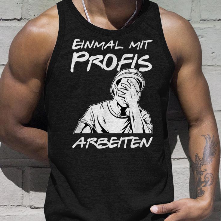 Einmal Mit Profis Arbeiten Einmal Mit Profis Arbeiten Tank Top Geschenke für Ihn