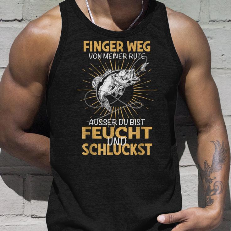 Finger Wegon Meiner Rute Ausser Du Bist Feucht Schluckst Tank Top Geschenke für Ihn