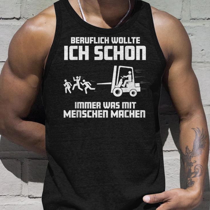 Forklift Ich Wollte Schon Immer Was Mit Menschen Machen Machen Tank Top Geschenke für Ihn