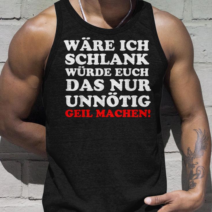 Fun Ich Schlank Würde Das Dich Nur Unnecessary Geil Machen Tank Top Geschenke für Ihn