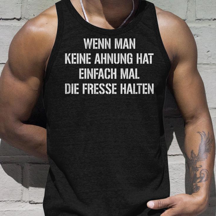 Fun Wenn Man Keine Ahnung Hat Einfach Mal Die Fresse Halten Tank Top Geschenke für Ihn