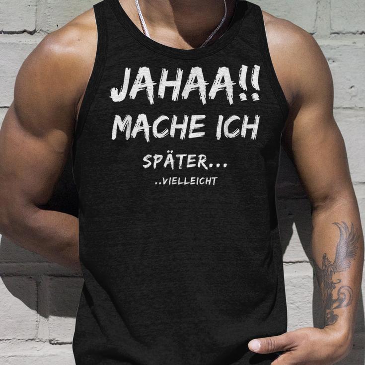 Jahaa Mache Ich Späterielleicht Tank Top Geschenke für Ihn