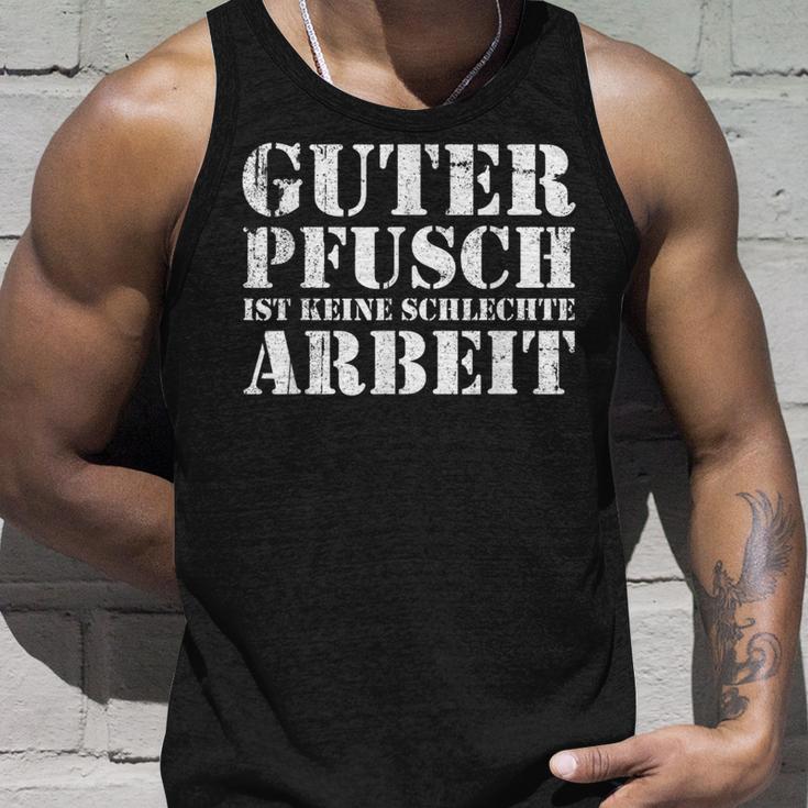 Guter Pfusch Ist Keine Schlecht Arbeit Craftsman S Tank Top Geschenke für Ihn