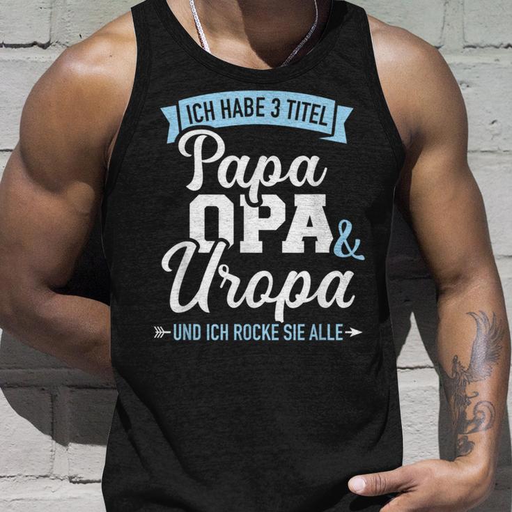 Ich Habe Drei Titel Papa Opa Und Uropa Und Rocke Sie Alle Tank Top Geschenke für Ihn