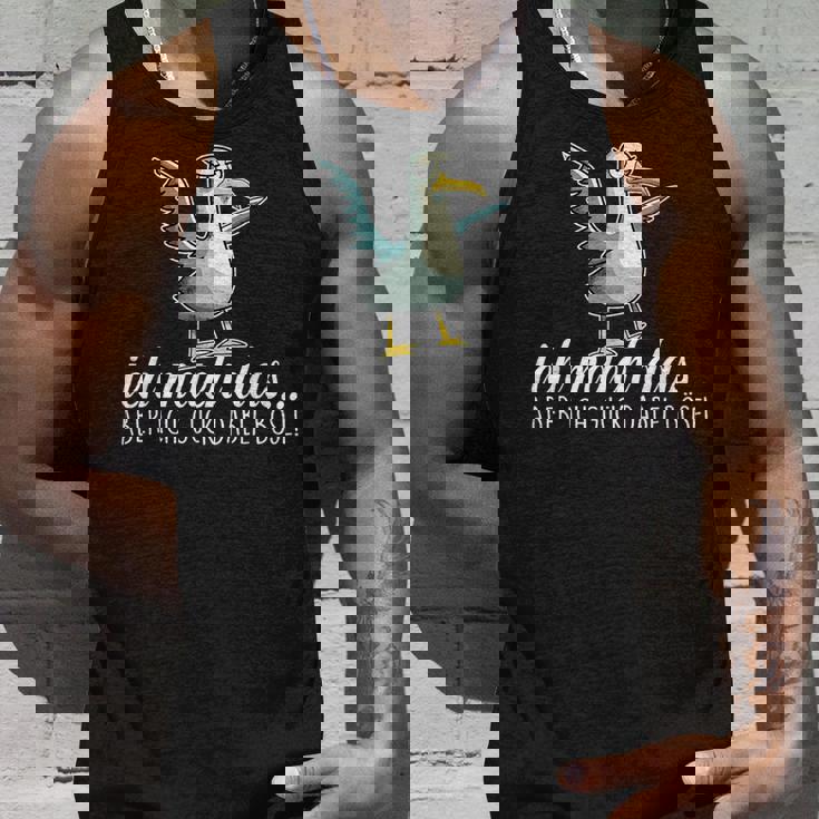 Ich Machch Das X Aber Ich Guck Dabei Böse -Ogel Seagull Ironie Tank Top Geschenke für Ihn