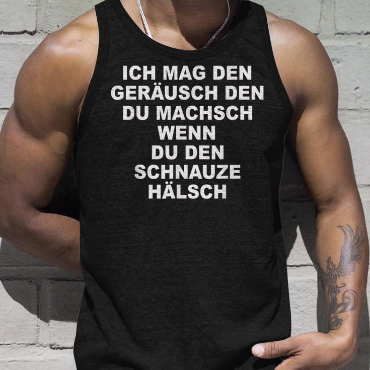 Ich Mag Den Noise Den Du Machsch Wenn Den Schnauze Neck Tank Top Geschenke für Ihn