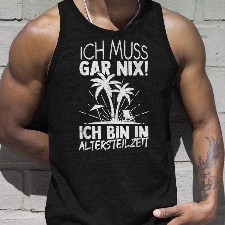 Ich Muss Gar Nix Ich Bin In Altersteilzeit Rensionary Tank Top Geschenke für Ihn