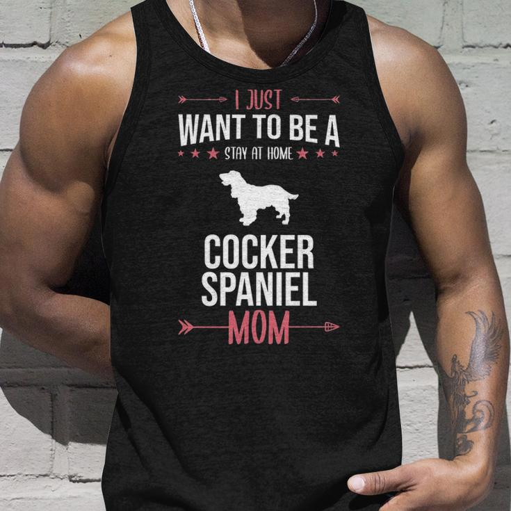 I Just Want To Be Stay At Home Cocker Spaniel Dog Mom Tank Top Gifts for Him