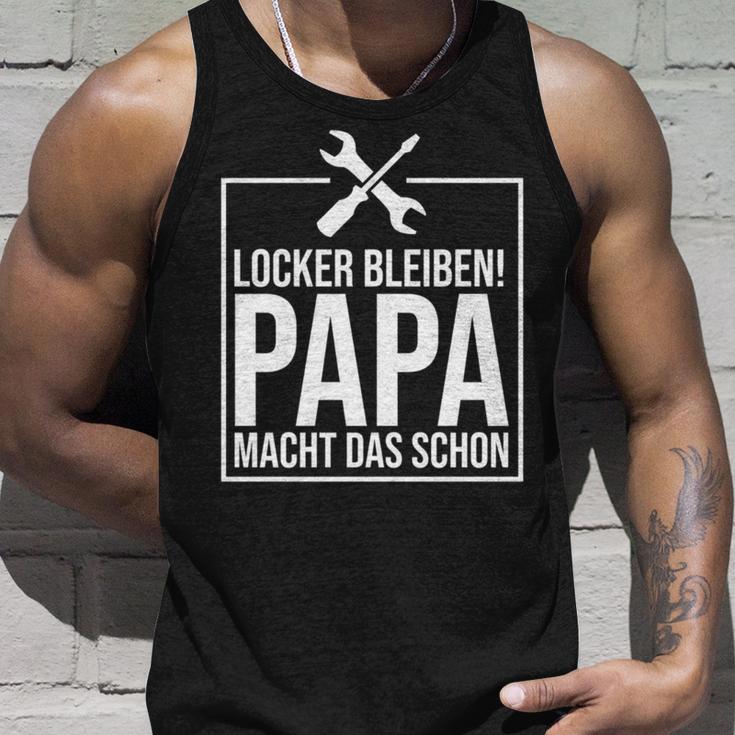 Locker Bleiben Papa Macht Das Schon -Ater Tank Top Geschenke für Ihn