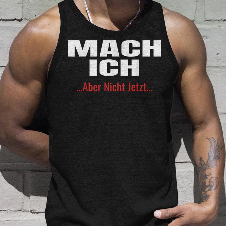 Mach Ich Aber Nicht JetztMach Ich Tank Top Geschenke für Ihn