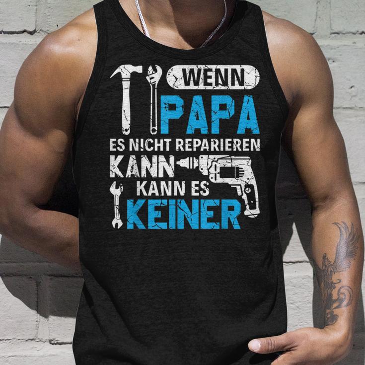 Then Kann Es Keine Wenn Papa Es Nicht Reparieren Kann Tank Top Geschenke für Ihn