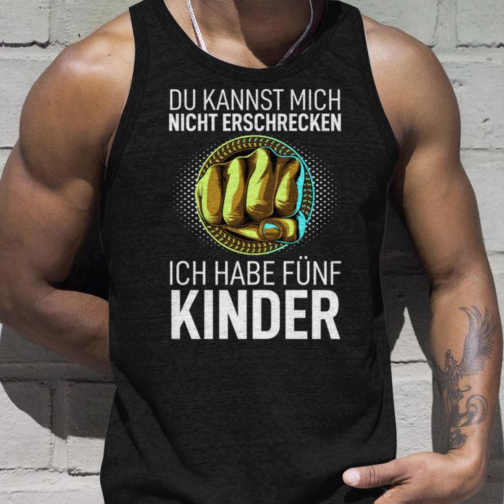 Papa Du Kannst Mich Nicht Erschrecken Ich Habe Fünf Kinder Tank Top Geschenke für Ihn