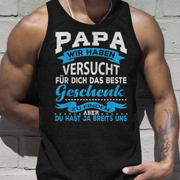 Papa Wir Habenersucht Das Beste Geschenk Für Papa Papa Papaater Tank Top Geschenke für Ihn